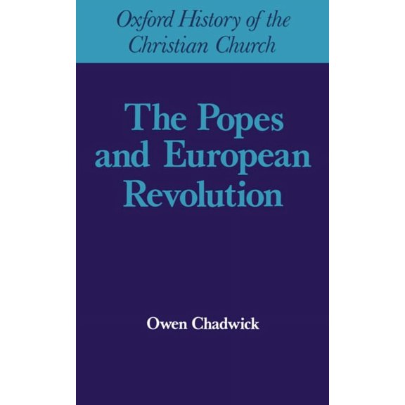 Oxford History of the Christian Church Popes and European Revolutuion, (Hardcover)