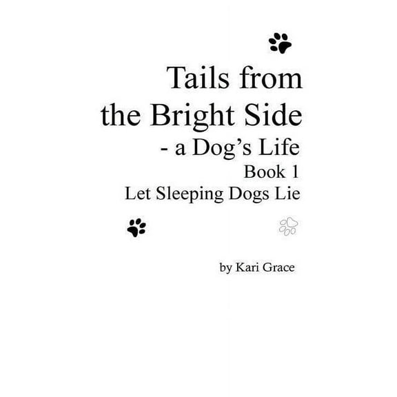 Dog's Life Tails from the Bright Side: A Dog's Life, Book 1, Book 1, (Paperback)