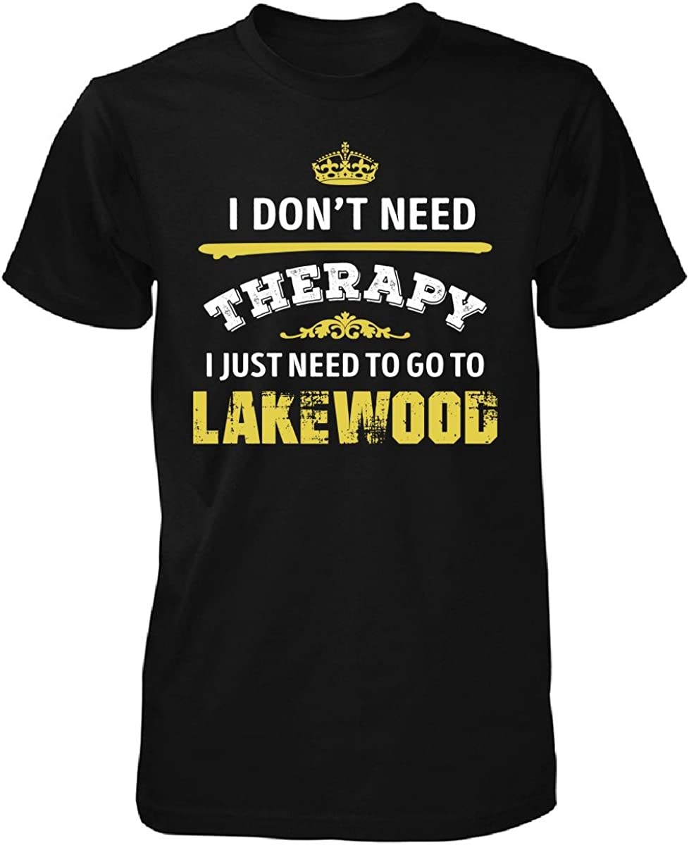 Don't Need Therapy Need To Go To Lakewood City. Cool Gift ...