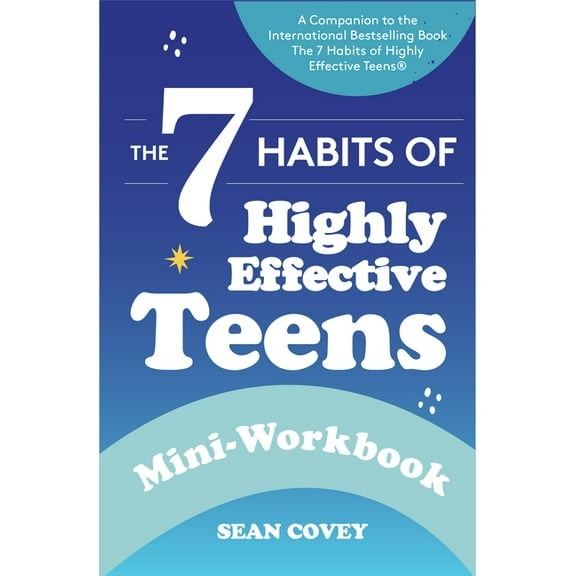The 7 Habits of Highly Effective Teens: Mini-Workbook: (Self Help Workbook for Teens, Ages 12-17), (Paperback)