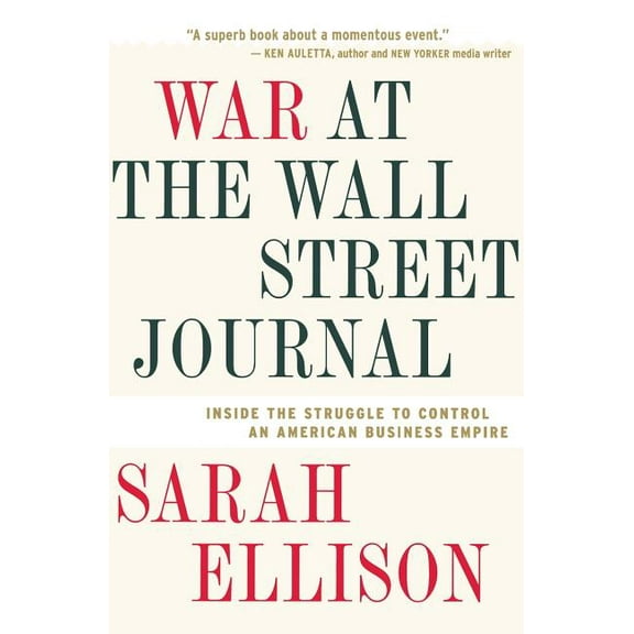 War at the Wall Street Journal: Inside the Struggle to Control an American Business Empire, (Paperback)