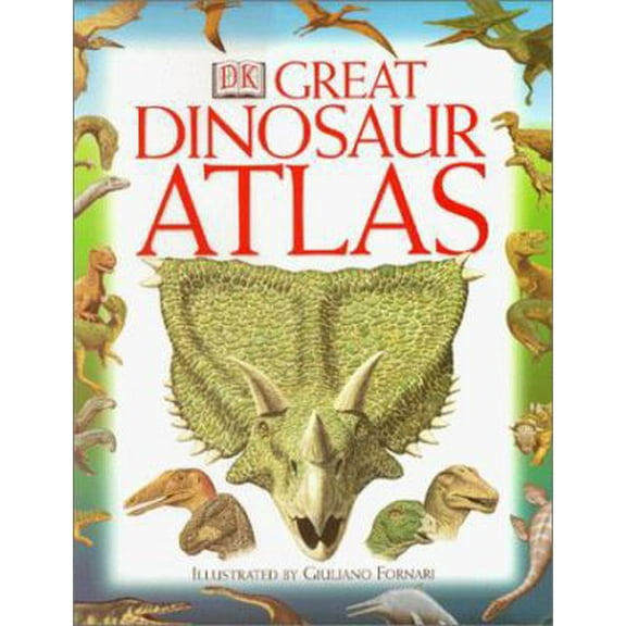 Pre-Owned DK Great Dinosaur Atlas (Hardcover) 0789447282 9780789447289