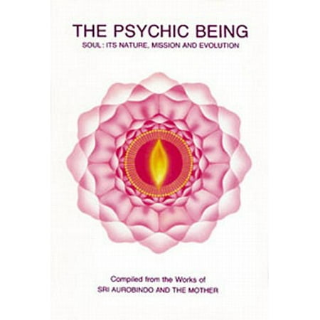 Psychic Being (Soul: Its Nature, Mission, Evolution)