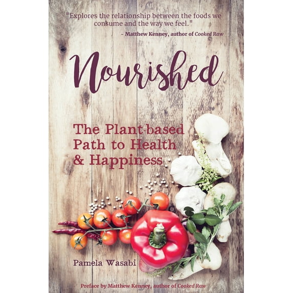 Pre-Owned Nourished: The Plant-Based Path to Health and Happiness (Paperback) 1633534774 9781633534773