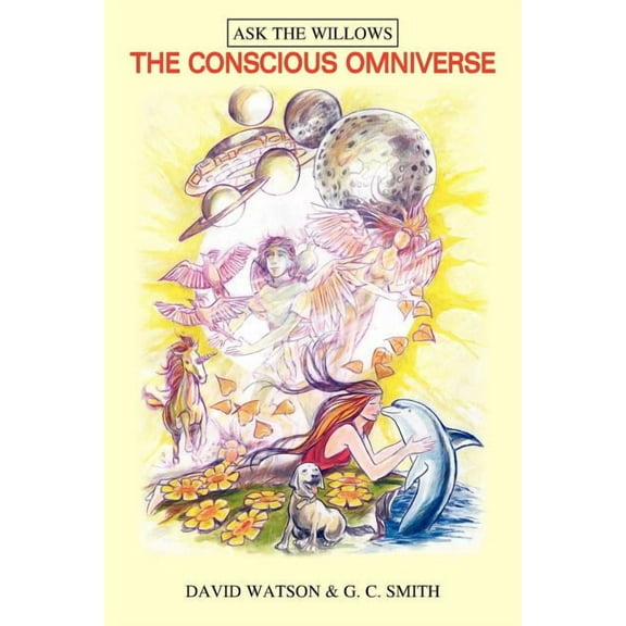 The Conscious Omniverse: Received Through Direct Trance Communication by David Watson, (Paperback)