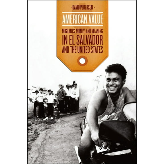 Chicago Studies in Practices of Meaning: American Value : Migrants, Money, and Meaning in El Salvador and the United States (Hardcover)