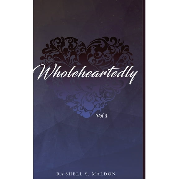 Wholeheartedly: Vol I, (Hardcover)