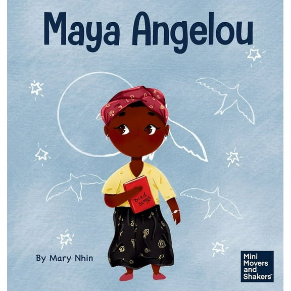 Mini Movers and Shakers Maya Angelou: A Kid's Book About Inspiring with a Rainbow of Words, Book 41, (Hardcover)