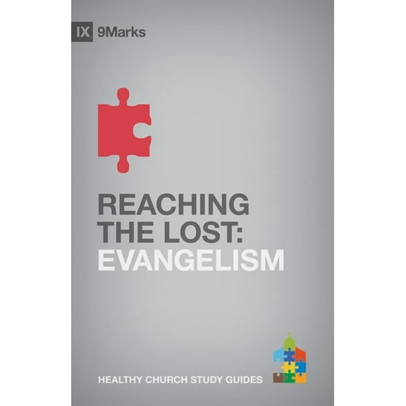 9marks Healthy Church Study Guides Reaching the Lost: Evangelism, (Paperback)