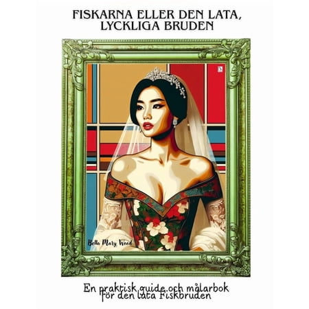 Fiskarna eller den lata lyckliga Bruden: En praktisk guide och mÃ¥larbok för den lata Fiskbruden (Paperback)