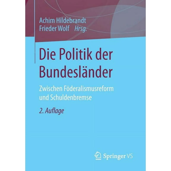 Die Politik Der Bundesländer: Zwischen Föderalismusreform Und Schuldenbremse, (Paperback)
