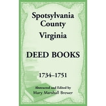Spotsylvania County, Virginia Deed Books, 1734-1751, (Paperback)