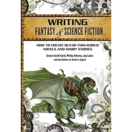 Writing Fantasy & Science Fiction: How to Create Out-Of-This-World Novels and Short Stories (Paperback)