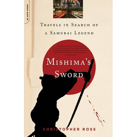 Mishima's Sword : Travels in Search of a Samurai (World's Best Samurai Sword Maker)