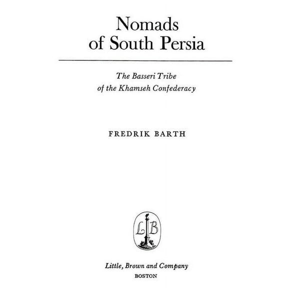 Nomads of South Persia - The Basseri Tribe of the Khamseh Confederacy, (Paperback)