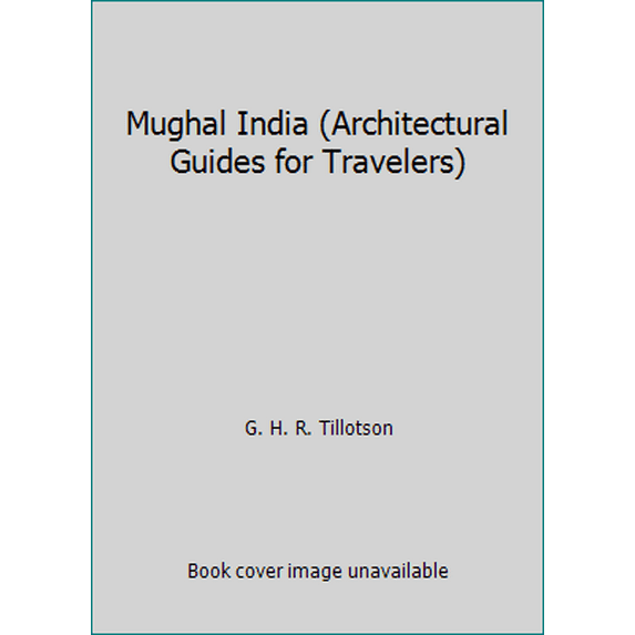Pre-Owned Mughal India (Architectural Guides for Travelers) (Paperback) 0877016860 9780877016861