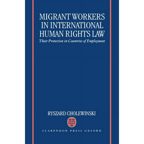 Migrant Workers in International Human Rights Law 'Their Protection in Countries of Employment ', (Hardcover)