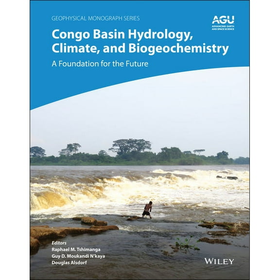 Geophysical Monograph: Congo Basin Hydrology, Climate, and Biogeochemistry: A Foundation for the Future (Hardcover)