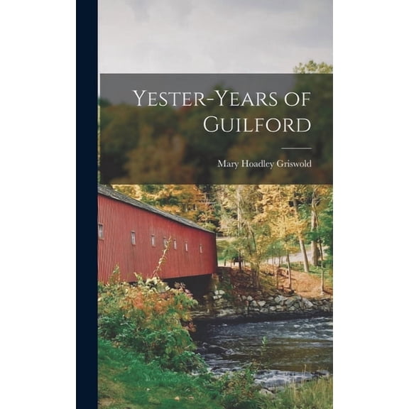Yester-years of Guilford, (Hardcover)