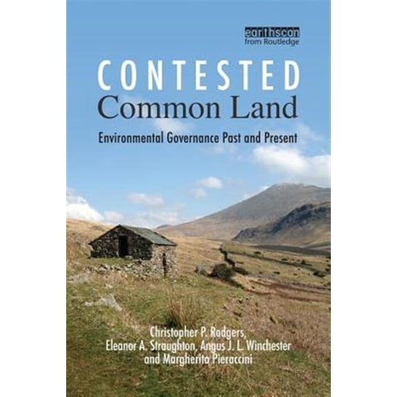 Pre-Owned Contested Common Land: Environmental Governance Past and Present, (Paperback)