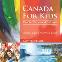 Canada For Kids People, Places and Cultures - Children Explore The World Books, (Paperback)