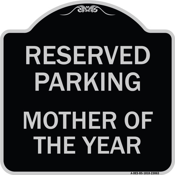 SignMission Designer Series Sign - Reserved Parking Mother of the Year | Black & Silver 18" X 18" Heavy-Gauge Aluminum Architectural Sign | Protect Your Business & Municipality | Made