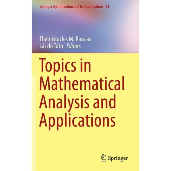 Springer Optimization and Its Applicatio Topics in Mathematical Analysis and Applications, Book 94, (Hardcover)