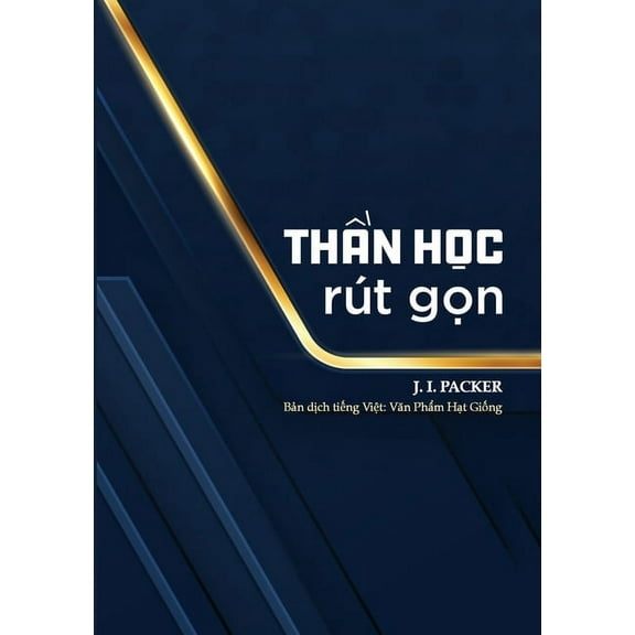 Thần học rÃºt gọn: Một chỉ dẫn về niềm ti, (Paperback)