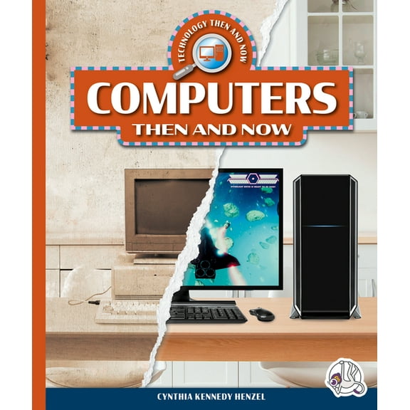 Technology Then and Now Computers Then and Now, (Hardcover)