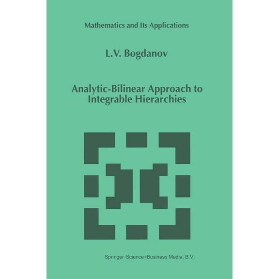 Mathematics and Its Applications Analytic-Bilinear Approach to Integrable Hierarchies, Book 493, (Paperback)