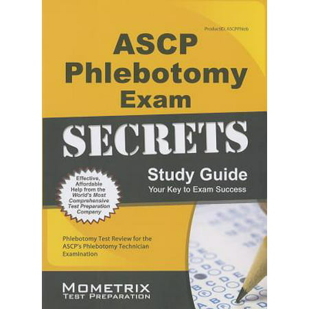 ASCP Phlebotomy Exam Secrets Study Guide : Phlebotomy Test Review for the ASCP's Phlebotomy Technician