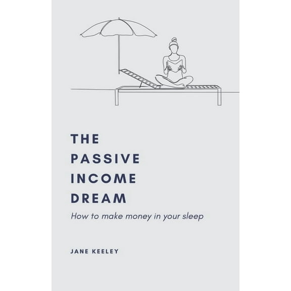 The Passive Income Dream, (Paperback)