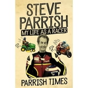 Parrish Times : My Life as a Racer (Paperback)