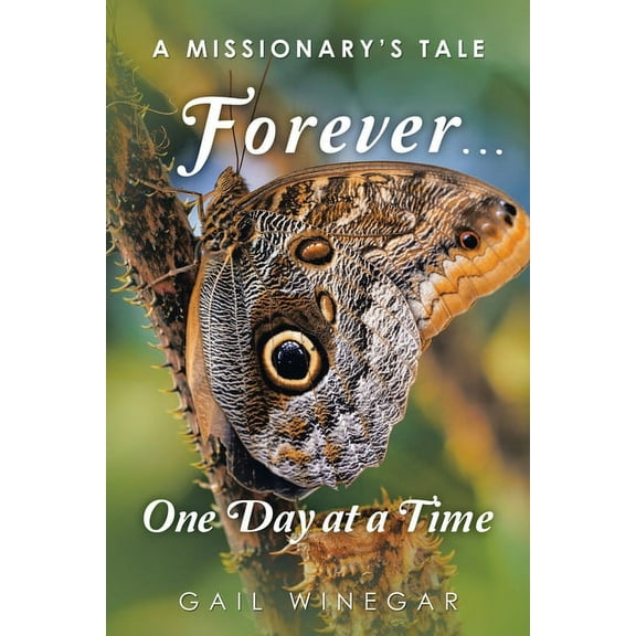 Forever... One Day at a Time: A Missionary's Tale, (Paperback)