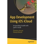 App Development Using IOS Icloud: Incorporating Cloudkit with Swift in Xcode (Paperback)