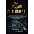 thumbnail image 1 of Libro Cómo hablar con cualquier persona: una guía práctica para superar la ansiedad, la timidez y la, 1 of 1
