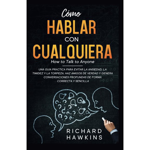 Libro Cómo hablar con cualquier persona: una guía práctica para superar la ansiedad, la timidez y la