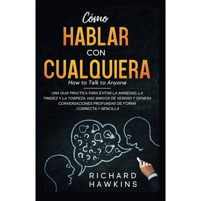 Libro Cómo hablar con cualquier persona: una guía práctica para superar la ansiedad, la timidez y la