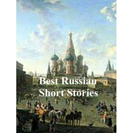 BEST RUSSIAN SHORT STORIES: CHEKHOV, PUSHKIN, DOSTOYEVSKY, TURGENEV, GOGOL AND MORE (ILLUSTRATED) - (Best Chekhov Short Stories)
