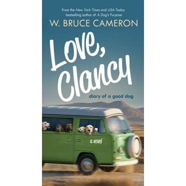 W. Bruce Cameron: Love, Clancy: Diary of a Good Dog (Paperback)