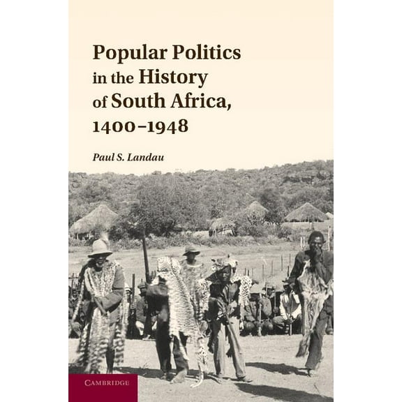 Popular Politics in the History of South Africa, 1400 1948, (Paperback)