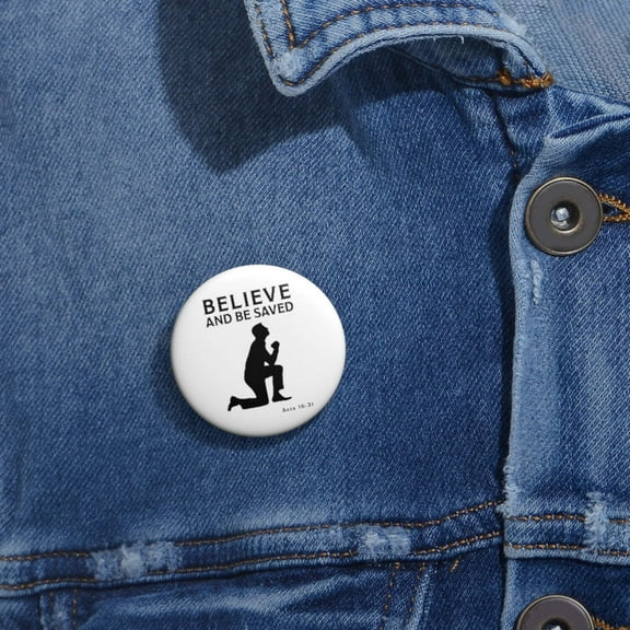 Believe and Be Saved Custom Pin Buttons