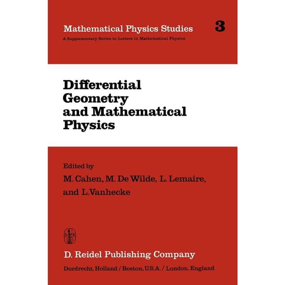 Mathematical Physics Studies Differential Geometry and Mathematical Physics: Lectures Given at the Meetings of the Belgian Contact Group on Different, Book 3, (Paperback)