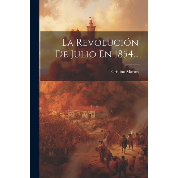 La Revolución De Julio En 1854... (Paperback)