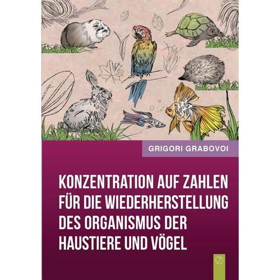 Konzentration auf Zahlen für die Wiederherstellung des Organismus der Haustiere und Vögel, (Paperback)