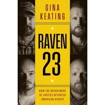 Raven 23: How the Department of Justice Betrayed American Heroes, (Hardcover)