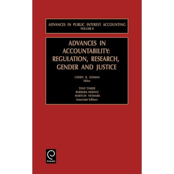 Advances in Public Interest Accounting Advances in Accountability: Regulation, Research, Gender and Justice, Book 8, (Hardcover)