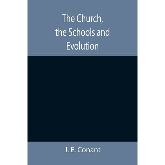 The Church, the Schools and Evolution, (Paperback)