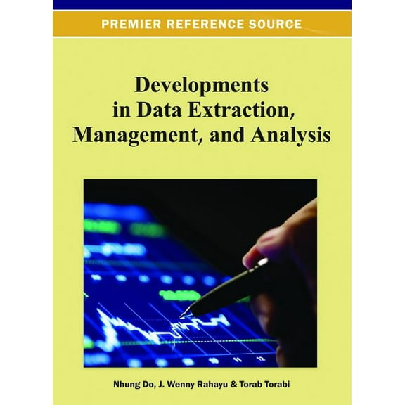 Premier Reference Source Developments in Data Extraction, Management, and Analysis, (Hardcover)