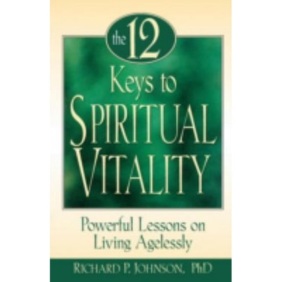 Pre-Owned The 12 Keys to Spiritual Vitality: Powerful Lessons on Lving Agelessly (Paperback) 0764802305 9780764802300